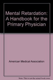 Mental Retardation: A Handbook for the Primary Physician