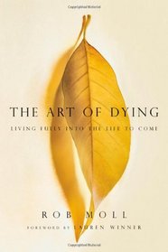 The Art of Dying: Living Fully into the Life to Come