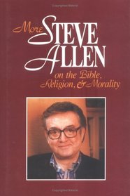 More Steve Allen on the Bible, Religion,  Morality/Book II (More Steve Allen on the Bible, Religion  Morality)