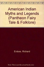 American Indian Myths and Legends (Pantheon Fairy Tale & Folklore)