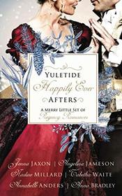 Yuletide Happily Ever Afters: A Merry Little Set of Regency Romances