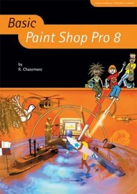 Basic Paint Shop Pro 8 (Basic ICT Skills)