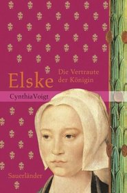 Elske. Die Vertraute der Knigin. ( Ab 12 J.).