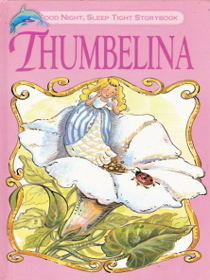 Thumbelina - A Good Night, Sleep Tight Storybook