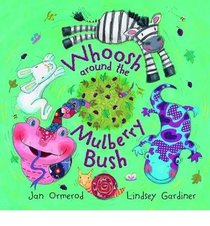 Whoosh around the Mulberry Bush