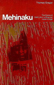 The Mehinaku: The Dream of Daily Life in a Brazilian Indian Village
