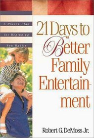 21 Days to Better Family Entertainment (21-Day Plan Series)