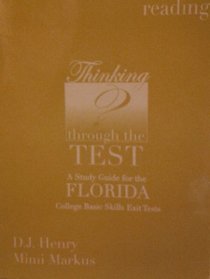 Thinking Through the Test: A Study Guide for the Florida College Basic Skills Exit Tests: Reading