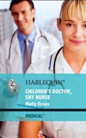 Children's Doctor, Shy Nurse (Harlequin Medical, No 454)