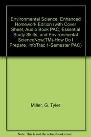 Environmental Science, Enhanced Homework Edition (with Cover Sheet, Audio Book PAC, Essential Study Skills, and Environmental ScienceNow?-How Do I Prepare, InfoTrac  1-Semester PAC)
