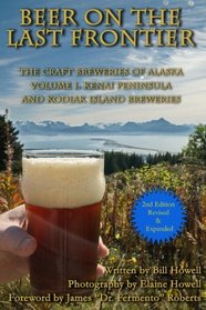 Kenai Peninsula and Kodiak Island Breweries (Beer on the Last Frontier: The Craft Breweries of Alaska) (Volume 1)