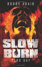 Slow Burn: Zero Day, Book 1 (Volume 1)