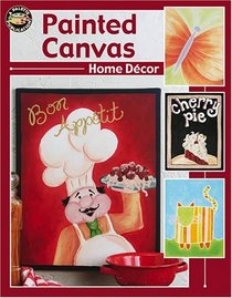 Painted Canvas Home Dcor (Leisure Arts #22563)