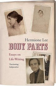 Body Parts: Essays on Life-writing