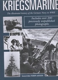 Kriegsmarine: The Illustrated History of the German Navy in World War II