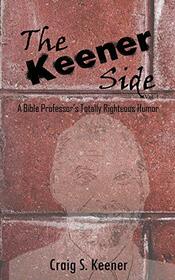 The Keener Side: A Bible Professor's Totally Righteous Humor