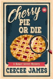 Cherry Pie or Die (Baker Street, Bk 1)