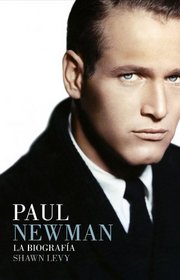Paul Newman: La biografia/ A Life (Spanish Edition)