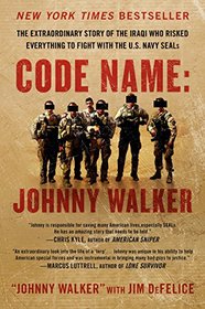 Code Name: Johnny Walker: The Extraordinary Story of the Iraqi Who Risked Everything to Fight with the U.S. Navy SEALs