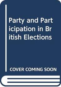 Party and Participation in British Elections