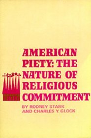 American Piety: The Nature of Religious Commitment (Patterns of Religious Commitment)