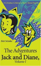 The Adventures of Jack and Diane, Volume I: A Christian Children's Story About Sports (Adventures of Jack and Diane)