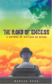 The Road of Excess : A History of Writers on Drugs