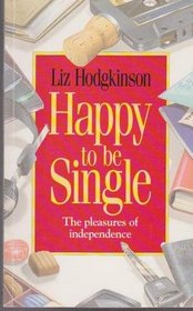 Happy to be Single: The Pleasures of Independence