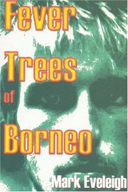 Fever Trees of Borneo