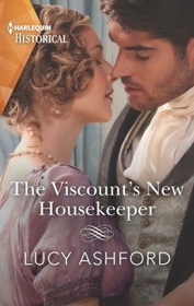 The Viscount's New Housekeeper (Harlequin Historical, No 1624)