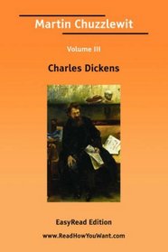 Martin Chuzzlewit Volume III [EasyRead Edition]