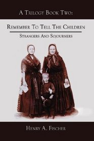 Remember To Tell The Children: Book Two: Strangers And Sojourners