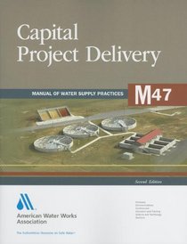 Capital Project Delivery, Manual M47 (Awwa Manual)