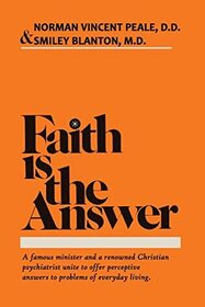 Faith is the Answer: A Pastor and a Psychiatrist Discuss Your Problems