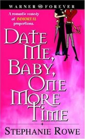 Date Me, Baby, One More Time (Immortally Sexy, Bk 1)