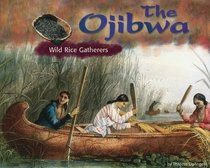 The Ojibwa: Wild Rice Gatherers (America's First Peoples)