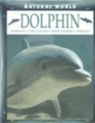 Dolphin: Habitats, Life Cycles, Food Chains, Threats (Natural World (Austin, Tex.).)