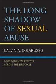 The Long Shadow of Sexual Abuse: Developmental Effects across the Life Cycle