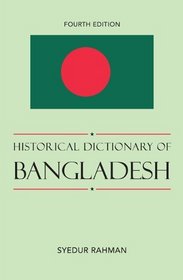 Historical Dictionary of Bangladesh (Historical Dictionaries of Asia, Oceania, and the Middle East)