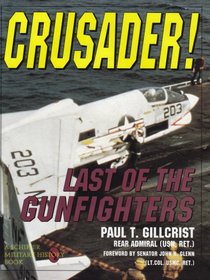 Crusader!: Last of the Gunfighters (Schiffer Military/Aviation History)