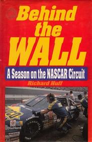 Behind the Wall: A Season on the Nascar Circuit
