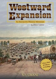 Westward Expansion: An Interactive History Adventure (You Choose Books)