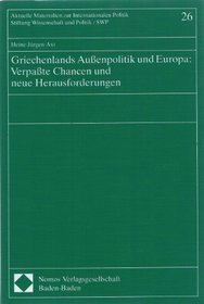 Griechenlands Aussenpolitik und Europa: Verpasste Chancen und neue Herausforderungen (Aktuelle Materialien zur internationalen Politik) (German Edition)