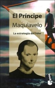 El Principe / The Prince: LA Estrategia Del Lider (Spanish Edition)