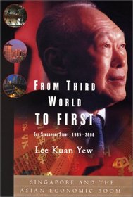 From Third World to First : The Singapore Story: 1965-2000
