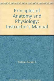 Principles of Anatomy and Physiology: Instructor's Manual