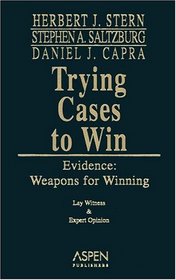 Evidence: Weapons For Winning (Trying Cases to Win)
