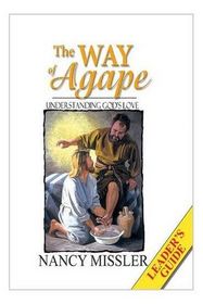 Way of Agape Leader's Guide: Personal Application Workbook (King's High Way (Books))