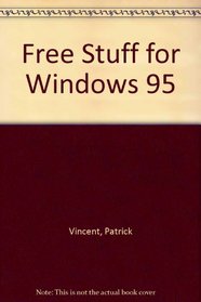 FREE $TUFF for Windows 95: Your Guide to Getting Tons of Valuable Windows 95 Goodies