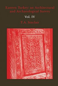 Eastern Turkey: An Architectural & Archaeological Survey, Volume III